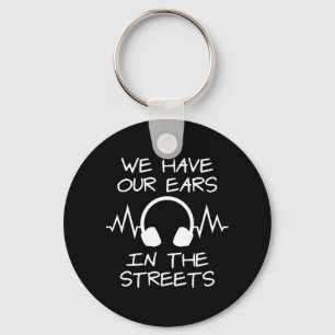 Music We Have Our Ears In The Streets Key Ring