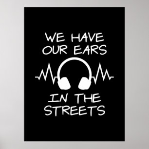 Music We Have Our Ears In The Streets Poster