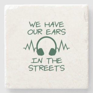 Music We Have Our Ears In The Streets Stone Coaster