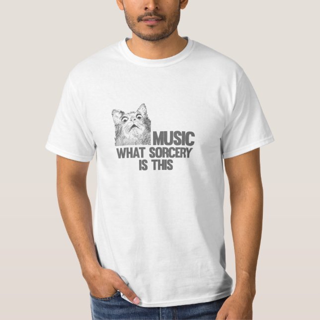 Music! What sorcery is this? Cat meme T-Shirt (Front)