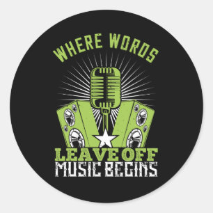 Music - Where Words Leave Off Music Begins Classic Round Sticker