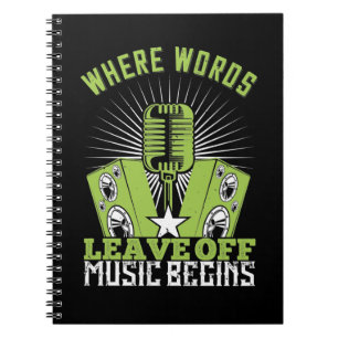 Music - Where Words Leave Off Music Begins Notebook