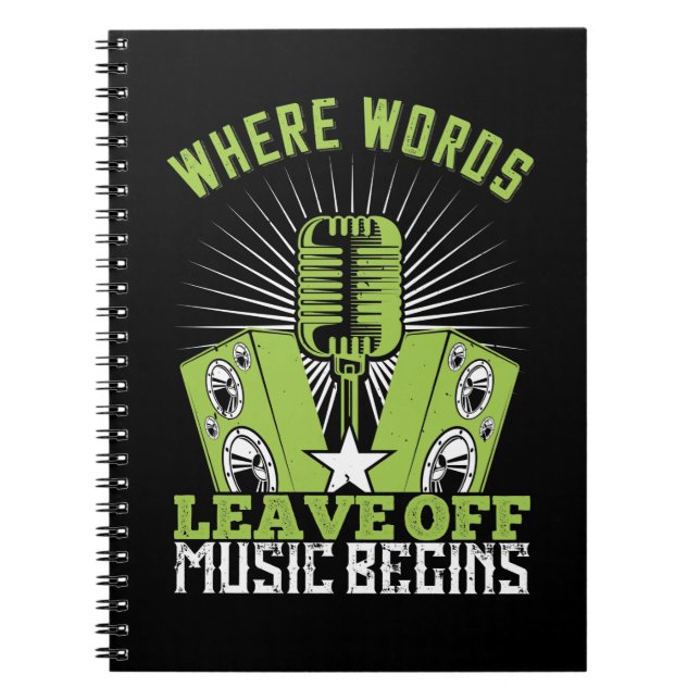 Music - Where Words Leave Off Music Begins Notebook (Front)
