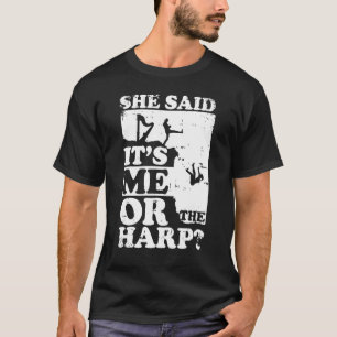 Musical Harpist Orchestra  She Said It's Me Or The T-Shirt