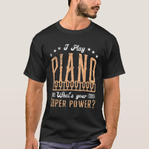 Musical Keyboard Tempo Super Power I Play Pianist  T-Shirt
