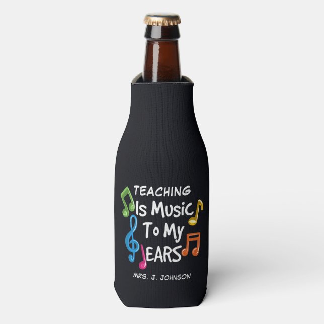  Musical Notes Teaching is Music To My Ears Custom Bottle Cooler (Bottle Front)