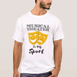 Musical Theater Is My Sport T-Shirt