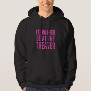 Musical Theater Lover Thespian Theatre Actor Perfo Hoodie