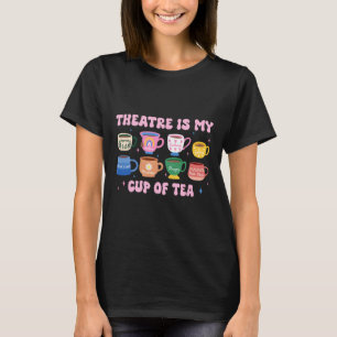 Musical Theater Thespian Drama Teacher Theatre Is T-Shirt