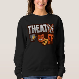 Musical Theatre For An Actress Or Actor Sweatshirt