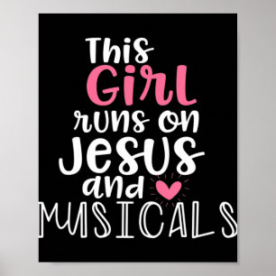 Musical Theatre Gifts Teen Girl runs on Jesus Musi Poster