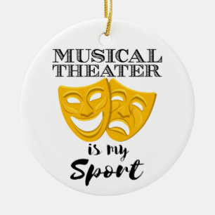 Musical Theatre Is My Sport Ceramic Ornament