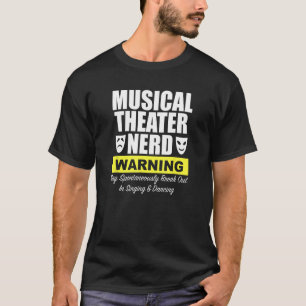Musical Theatre Nerd May Spontaneously Break Out I T-Shirt