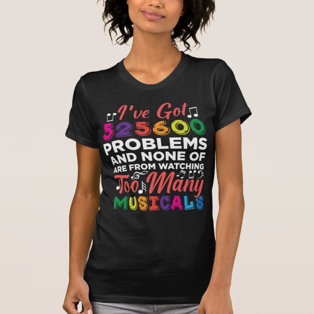 Musical Theatre Problems Broadway Singer actors T-Shirt (Front)