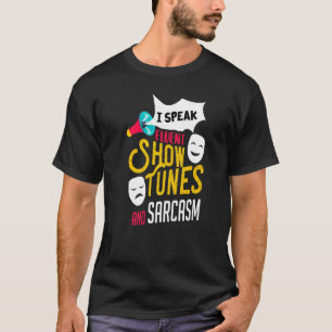 Musical Theatre Quote Show Tunes Actor Graphic Dra T-Shirt