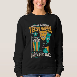 Musical Theatre Tech Week For An Actress Or Actor Sweatshirt