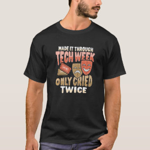 Musical Theatre Tech Week For An Actress Or Actor T-Shirt