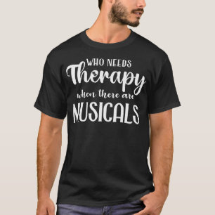 Musical Theatre Thespian Drama Gift Funny Theatre T-Shirt