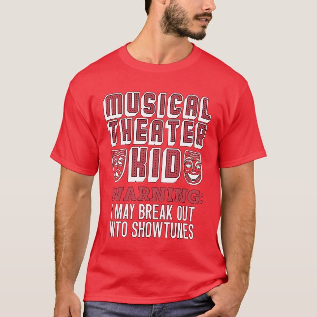 Musicalheater Kid Warning I May Broadway Musical f T-Shirt (Front)