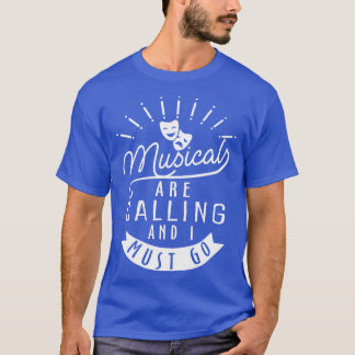 Musicals are Calling Funny Theatre Gift T-Shirt