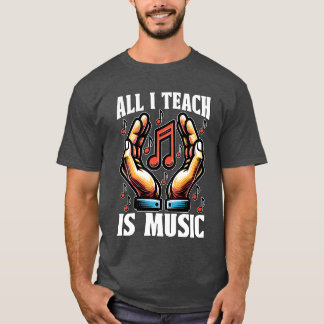 Musiceacher All Ieach Is Music Choireacher girl T-Shirt