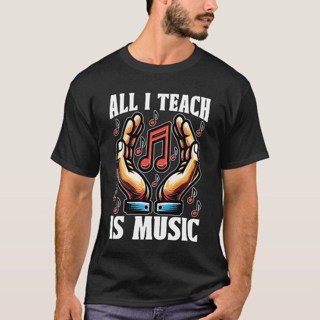 Musiceacher All Ieach Is Music Choireacher girl T-Shirt (Front)