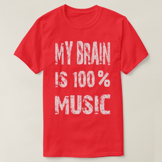 Musician Funny My Brain Is 100 Music  T-Shirt (Design Front)
