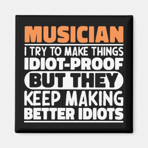 Musician I Try To Make Things Funny Quote Musician Magnet