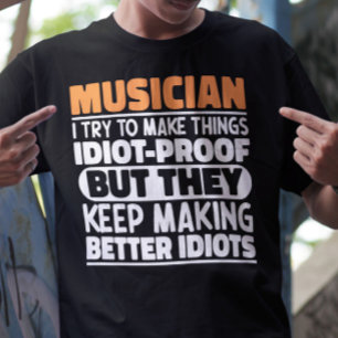Musician I Try To Make Things Funny Quote Musician T-Shirt