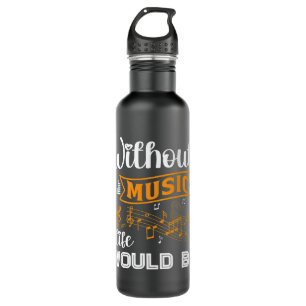 Musician Music Notes Without Music Life Would Be 710 Ml Water Bottle