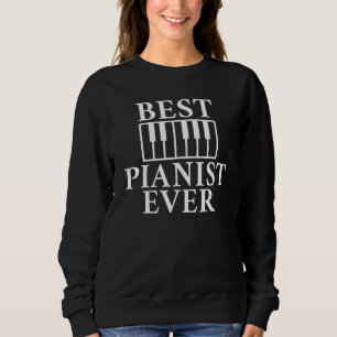 Musician Piano Best Pianist Ever Sweatshirt