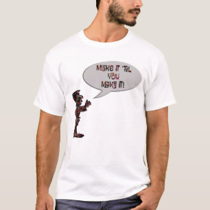 Musician saying "Make it 'til you make it"  T-Shirt