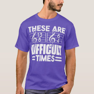 Musician These Are Difficult Times Music Shirt 201