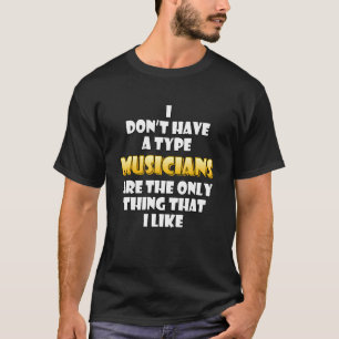 Musicians Are The Only Thing I Like Recording Arti T-Shirt