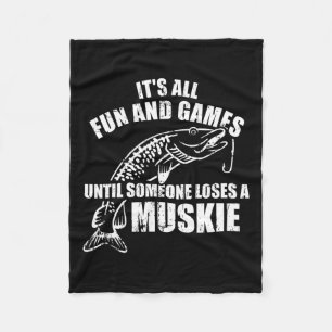 Muskie Fishing It's All Fun And Games Until Someon Fleece Blanket
