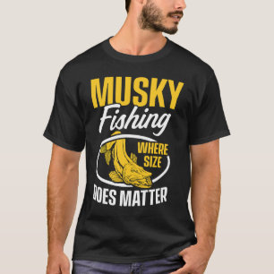 Musky Fishing Where Size Does Matter T-Shirt