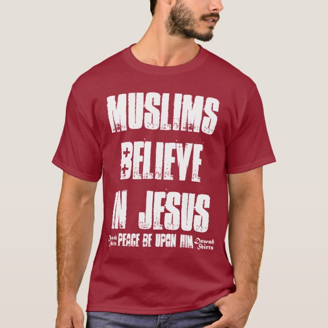Muslims Believe in Jesus (pbuh) T-Shirt (Front)