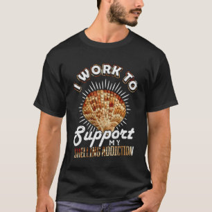 Mussel I work for addiction Beach Shelling T-Shirt