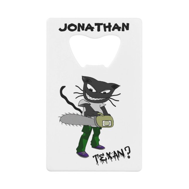 Must be a Texan custom Credit Card Bottle Opener (Front)