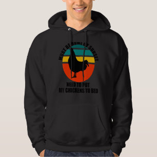 Must be home by sunset Chickens need to be put to Hoodie