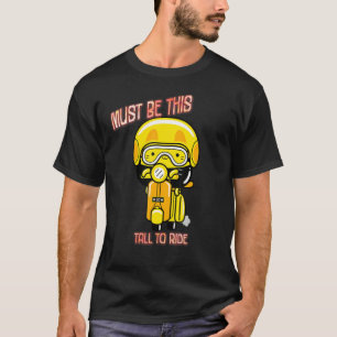 Must Be This Tall To Ride Motorbike Humourous T-Shirt