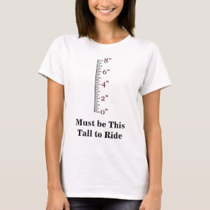 Must be This Tall to Ride T-Shirt