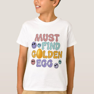 Must Find Golden Egg - Easter  T-Shirt