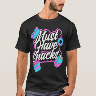 Must Have Snacks Food Tee JSTU Funny 