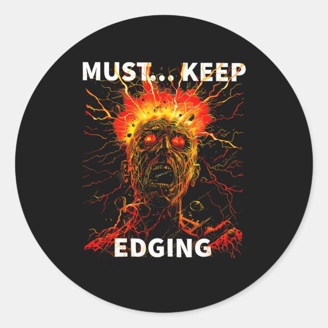 Must... Keep Edging Funny Design  Classic Round Sticker (Front)