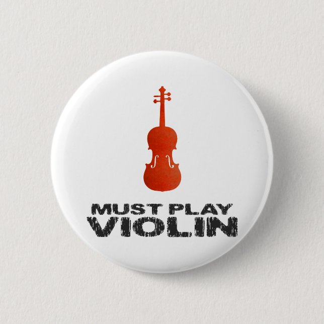 Must Play Violin 6 Cm Round Badge (Front)