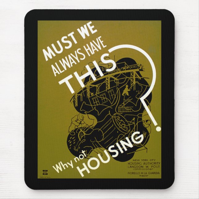 Must We Always HAve This? ~ Why Not Housing? Mouse Pad (Front)