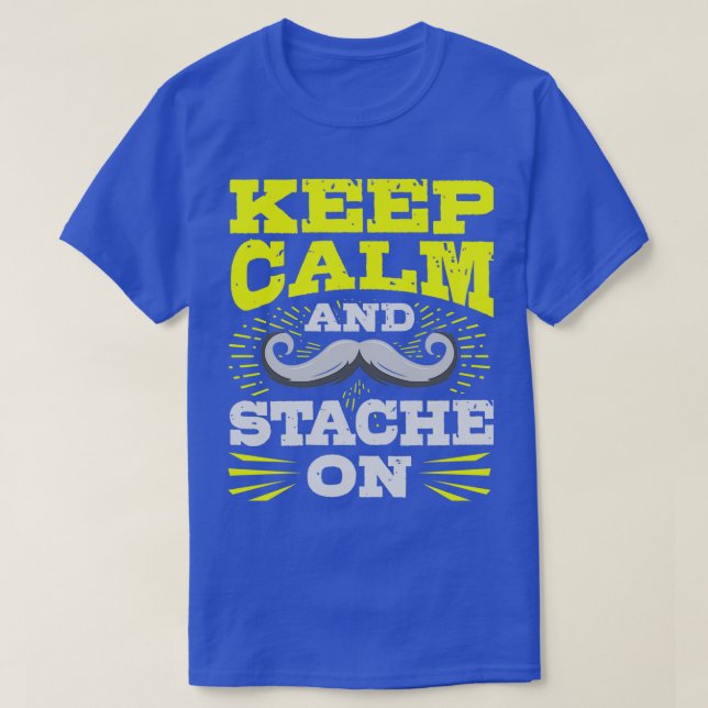 Mustache Keep Calm And Stache On T-Shirt (Design Front)