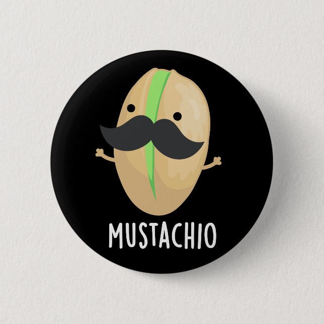 Mustachio Funny Pistachio Moustache Pun Dark BG 6 Cm Round Badge (Front)