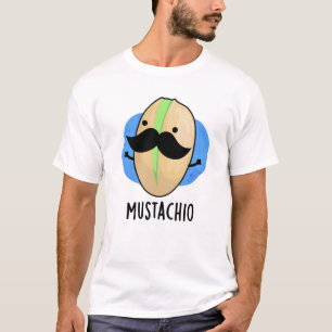 Mustachio Funny Pistachio Moustache Pun  T-Shirt